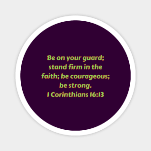 Bible Verse 1 Corinthians 16:13 Magnet